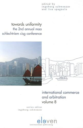 9789490947101: Towards Uniformity: The 2nd Annual MAA Schlechtriem CISG Conference, 13 March 2010, Hong Kong Conference in Honour of Peter Schlechtriem 1933-2007