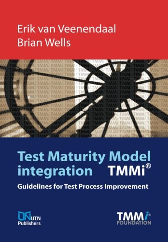 

Test Maturity Model integration TMMi: Guidelines for Test Process Improvement