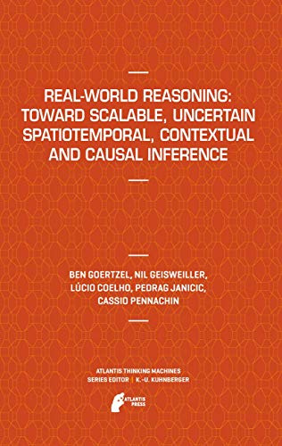 Beispielbild fr Real-World Reasoning: Toward Scalable, Uncertain Spatiotemporal, Contextual and Causal Inference zum Verkauf von Blackwell's