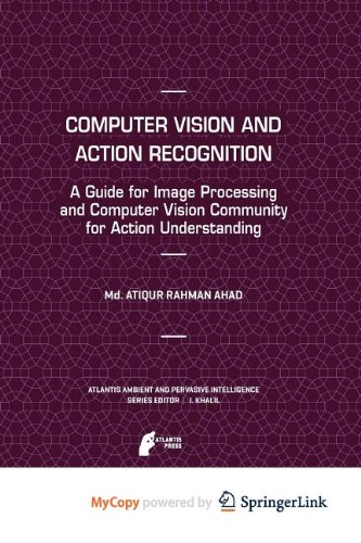 9789491216213: Computer Vision and Action Recognition: A Guide for Image Processing and Computer Vision Community for Action Understanding