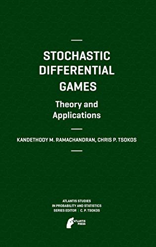 Stochastic Differential Games. Theory and Applications (Atlantis Studies in Probability and Statistics, 2) (9789491216466) by Ramachandran, Kandethody M.; Tsokos, Chris P.