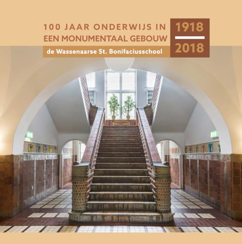 Beispielbild fr 100 jaar onderwijs in een monumentaal gebouw: De Wassenaarse St. Bonifaciusschool 1918-2018 zum Verkauf von WorldofBooks