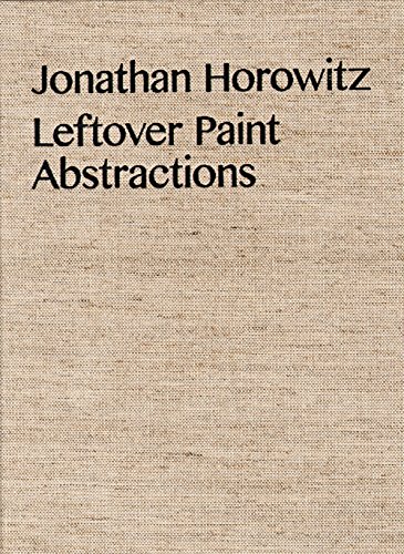 Beispielbild fr Jonathan Horowitz Leftover Paint Abstractions zum Verkauf von monobooks