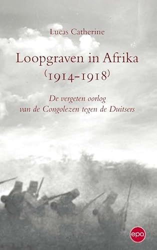 9789491297557: Loopgraven in Afrika 1914-1918: de vergeten oorlog van de Congolezen tegen de Duitsers