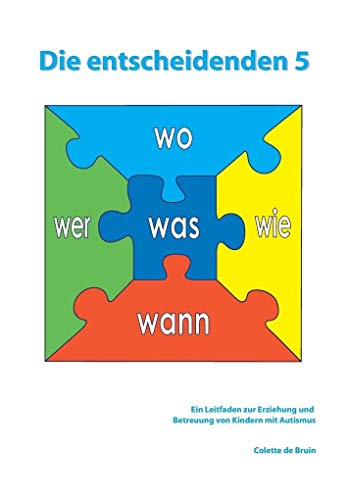 Stock image for Die entscheidenden 5 Ein Leitfaden zur Erziehung und Betreuung von Kindern mit Autismus for sale by PBShop.store US