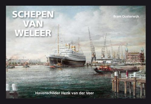 Stock image for Schepen van weleer - Havenschilder Henk van der Veer for sale by Antiquariaat Coriovallum