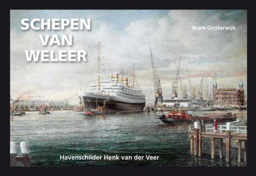9789491354366: Schepen van weleer: havenschilder Henk van der Veer
