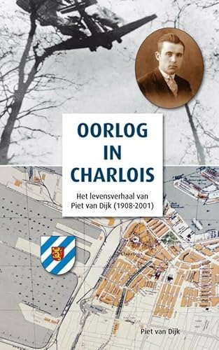 Stock image for Oorlog in Charlois / het levensverhaal van Piet van Dijk (1908-2001) for sale by Louis Tinner Bookshop