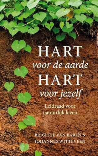 Beispielbild fr Hart voor de aarde, hart voor jezelf: leidraad voor natuurlijk leven zum Verkauf von medimops