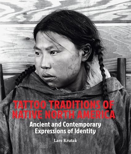 9789491394096: Tattoo Traditions of Native North America: Ancient and Contemporary Expressions of Identity