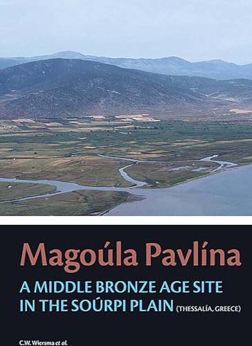 Beispielbild fr Magoula Pavlina: A Middle Bronze Age site in the Sourpi Plain (Thessaly, Greece) (Groningen Archaeological Studies) zum Verkauf von Books From California