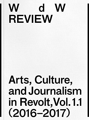 Stock image for Wdw Review Arts, Culture, and Journalism in Revolt 20162017: Arts, Culture, and Journalism in Revolt, Vol. 1.1 (2016-2017): Vol 1 for sale by Revaluation Books