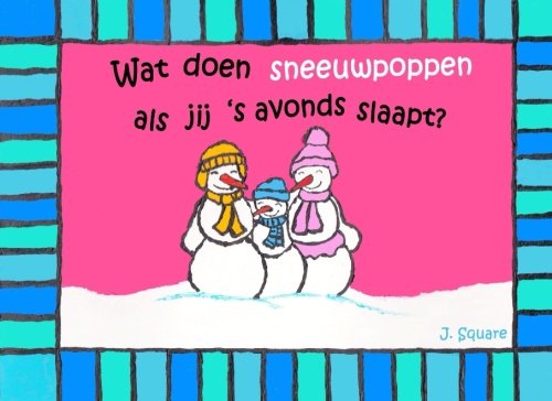 9789491556326: Wat doen sneeuwpoppen als jij ?s avonds slaapt? (Dutch Edition)