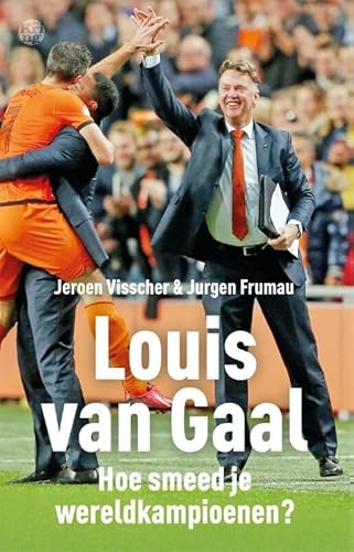 Stock image for Louis Van Gaal: hoe smeed je wereldkampioenen? for sale by Better World Books Ltd