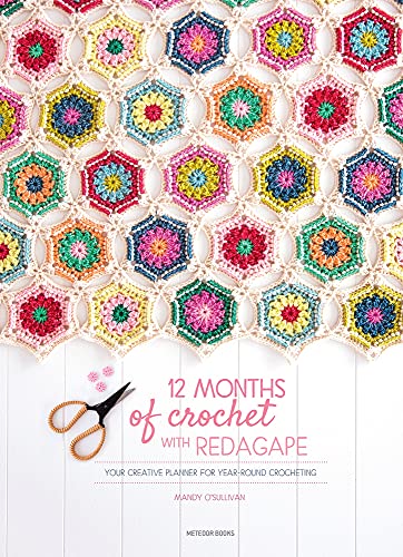 Stock image for 12 Months of Crochet with RedAgape: Your Creative Planner for Year-Round Crocheting for sale by Goodwill Books