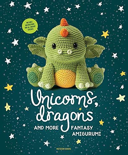 Imagen de archivo de Unicorns, Dragons and More Fantasy Amigurumi : Bring 14 Magical Characters to Life! a la venta por Better World Books