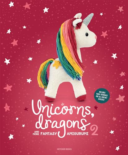 Stock image for Unicorns, Dragons and More Fantasy Amigurumi 2 Bring 14 Enchanting Characters to Life Unicorns, Dragons and More Amigurumi for sale by PBShop.store US