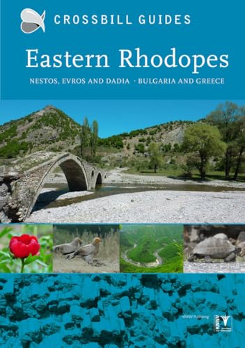 9789491648014: Eastern Rhodopes: Nestos, Evros and Dadia Bulgaria and Greedce: Nestos, Evros and Dadia - Bulgaria and Greece [Lingua Inglese]