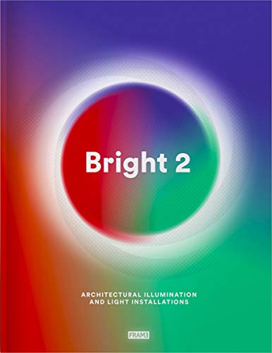 9789491727412: Bright 2: Architectural Illumination and Light installations