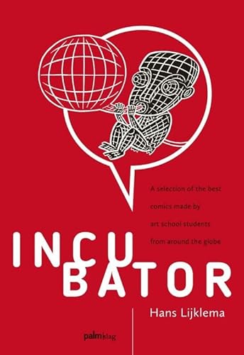 9789491773587: Incubator: a selection of the best comics made by art school students from around the globe