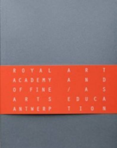 9789491775475: Contradictions & Pro-Positions: Art and/as Education, Royal Academy of Fine Arts Antwerp