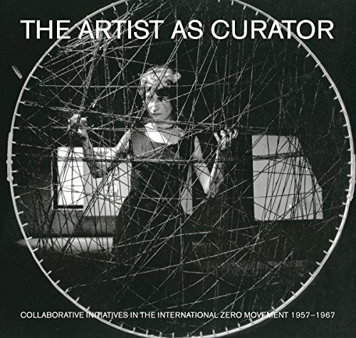 Stock image for The Artist as Curator: Collaborative Initiatives in the International Zero Movement 1957-1967 for sale by Brook Bookstore