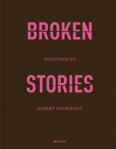 Imagen de archivo de Robert Devriendt: Broken Stories a la venta por Midtown Scholar Bookstore