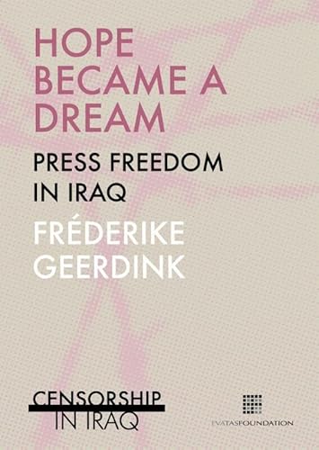 Imagen de archivo de Hope became a dream: Press freedom in Iraq (Eva Tas Foundation) a la venta por Buchpark