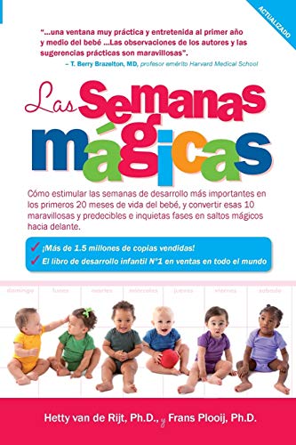 Stock image for Las semanas m?gicas: C?mo estimular las semanas de desarrollo m?s importantes en los primeros 20 meses de vida del beb?, y convertir esas 10 . m?gicos hacia delante. (Spanish Edition) for sale by SecondSale