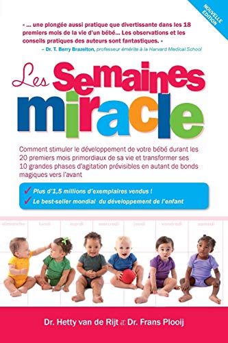 Stock image for Les Semaines Miracle: Comment Stimuler Le Developpement de Votre Bebe Durant Les 20 Premiers Mois Primordiaux de Sa Vie Et Transforemer Ses for sale by Ria Christie Collections