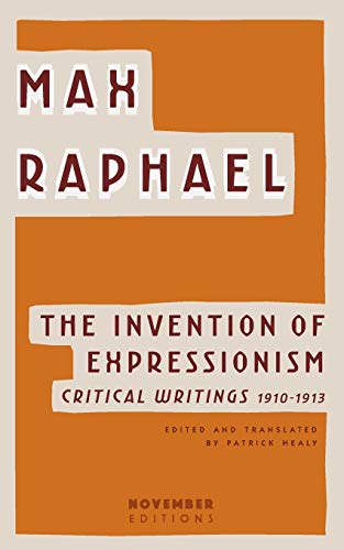 9789492027092: The Invention of Expressionism: Critical Writings 1910-1913