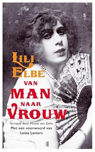 Beispielbild fr Van man naar vrouw: Het verhaal van de Deense schilder Einar Wegener, die ?s werelds eerste transitie van man naar vrouw onderging en Lili Elbe werd. zum Verkauf von medimops