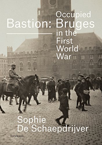 Imagen de archivo de Bastion Bruges: Occupied Bruges in the First World War a la venta por HPB-Blue