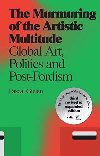 Stock image for The Murmuring of the Artistic Multitude: Global Art, Politics and Post-Fordism for sale by GF Books, Inc.