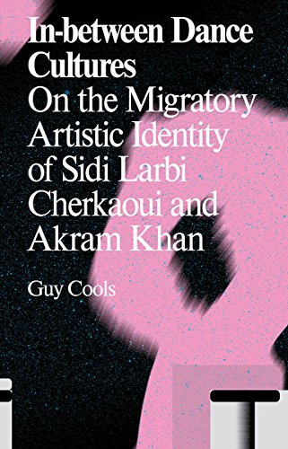 Stock image for In-between Dance Cultures: On the Migratory Artistic Identity of Sidi Larbi Cherkaoui and Akram Khan (Antennae) for sale by GF Books, Inc.