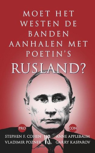 Stock image for Moeten het Westen de banden aanhalen met Poetins Rusland?: pro : Stephen F. Cohen, Vladimir Pozner ; contra : Anne Applebaum, Garry Kasparov for sale by Revaluation Books