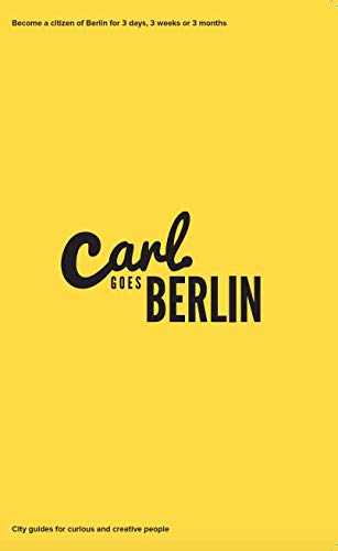 Beispielbild fr Carl Goes Berlin: become a citizen of Berlin for 3 days, 3 weeks or 3 months. zum Verkauf von WorldofBooks