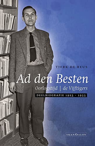 Stock image for Ad den Besten. Deelbiografie 1923-1955: Oorlogstijd/de Vijftigers for sale by Buchpark