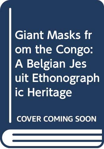 9789492244154: Giant Masks from the Congo: A Belgian Jesuit Ethonographic Heritage