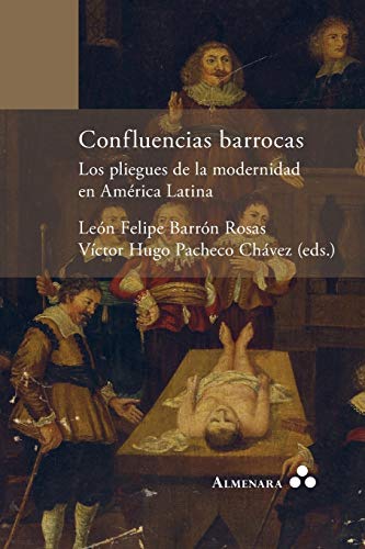 9789492260215: Confluencias barrocas. Los pliegues de la modernidad en Amrica Latina