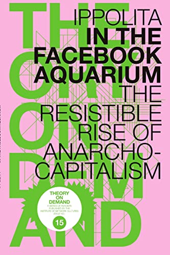 Beispielbild fr In the Facebook Aquarium: The Resistible Rise of Anarcho-Capitalism zum Verkauf von Lucky's Textbooks