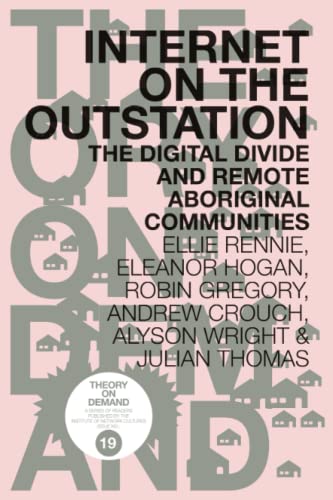 Beispielbild fr Internet on the Outstation: The Digital Divide and Remote Aboriginal Communities zum Verkauf von Lucky's Textbooks