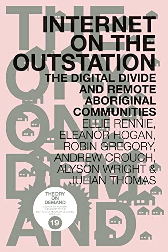 Imagen de archivo de Internet on the Outstation: The Digital Divide and Remote Aboriginal Communities a la venta por Lucky's Textbooks