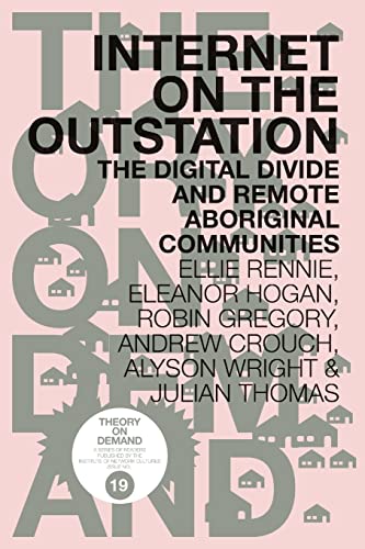 Stock image for Internet on the Outstation: The Digital Divide and Remote Aboriginal Communities for sale by Lucky's Textbooks