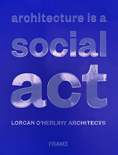Stock image for Architecture Is a Social Act: Lorcan O'herlihy Architects for sale by Revaluation Books