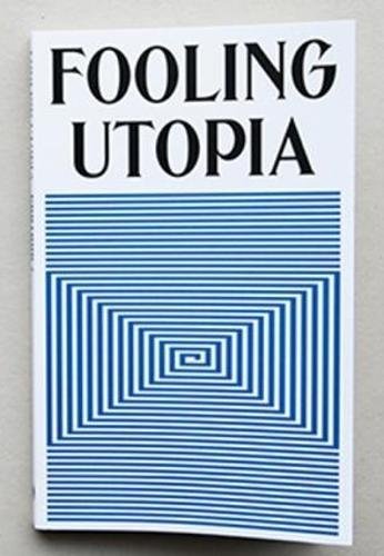 Imagen de archivo de Fooling Utopia: Contour 7 a la venta por GreatBookPrices