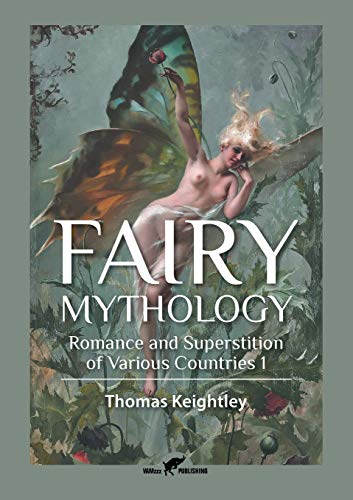 9789492355096: Fairy Mythology 1: Romance and Superstition of Various Countries (1) (Fairy Mythology: romance and superstition of various countries)