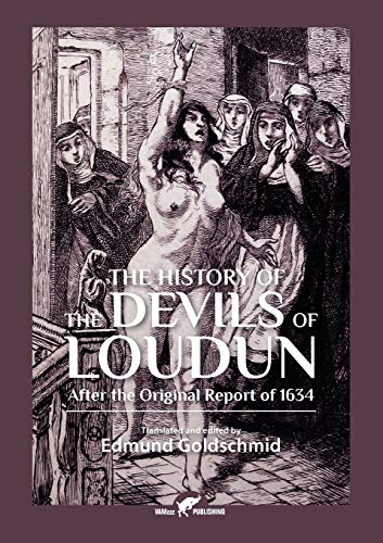 Imagen de archivo de The History of the Devils of Loudun: After the Original Report of 1634 a la venta por Book Deals