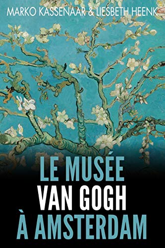Beispielbild fr Le Muse Van Gogh  Amsterdam: Les pices matresses de la collection (Les Muses d'Amsterdam) (French Edition) zum Verkauf von GF Books, Inc.