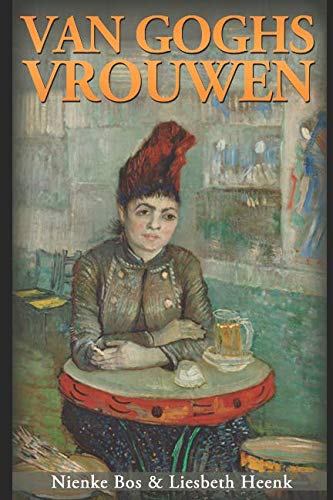 Beispielbild fr Van Goghs Vrouwen: Tragische Liefdes zum Verkauf von Revaluation Books